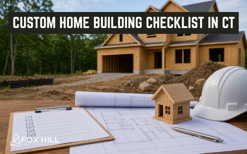 Custom Home Building Checklist in CT